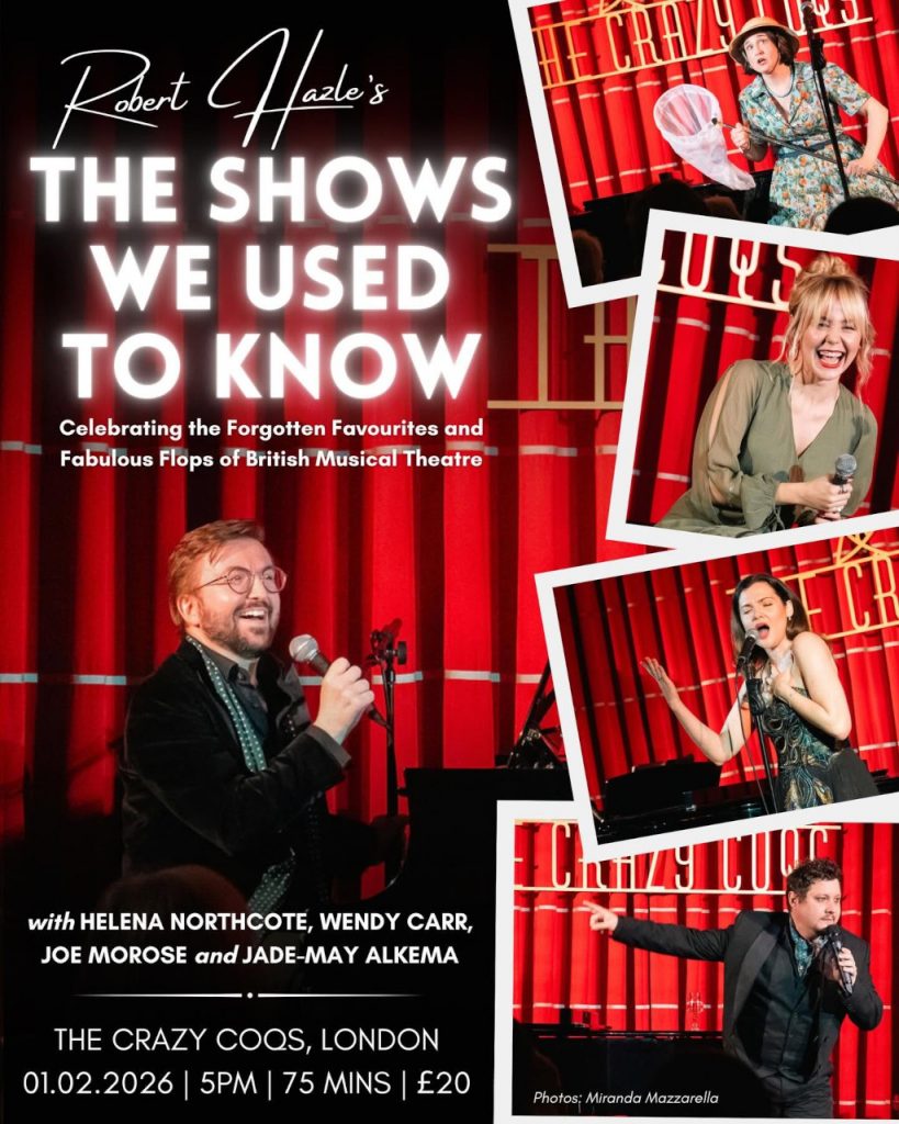 Robert Hazle presents The Shows We Used To Know. Forgotten favourites and fabulous flops! At Crazy Coqs on 1st February 2026